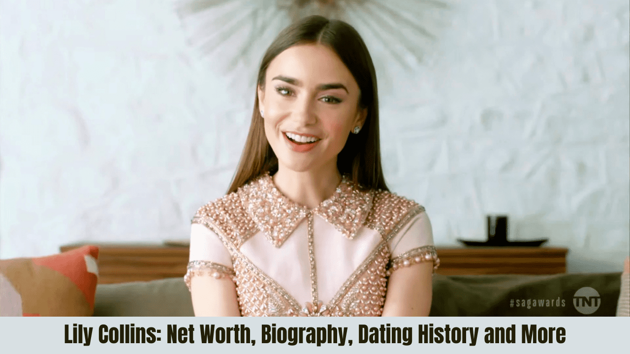 Lily Collins: Net Worth, Biography, Dating History and More