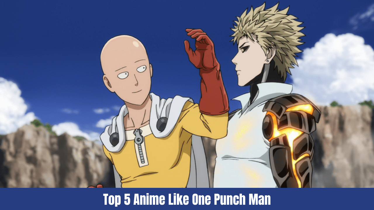 Top 5 Anime Like One Punch Man