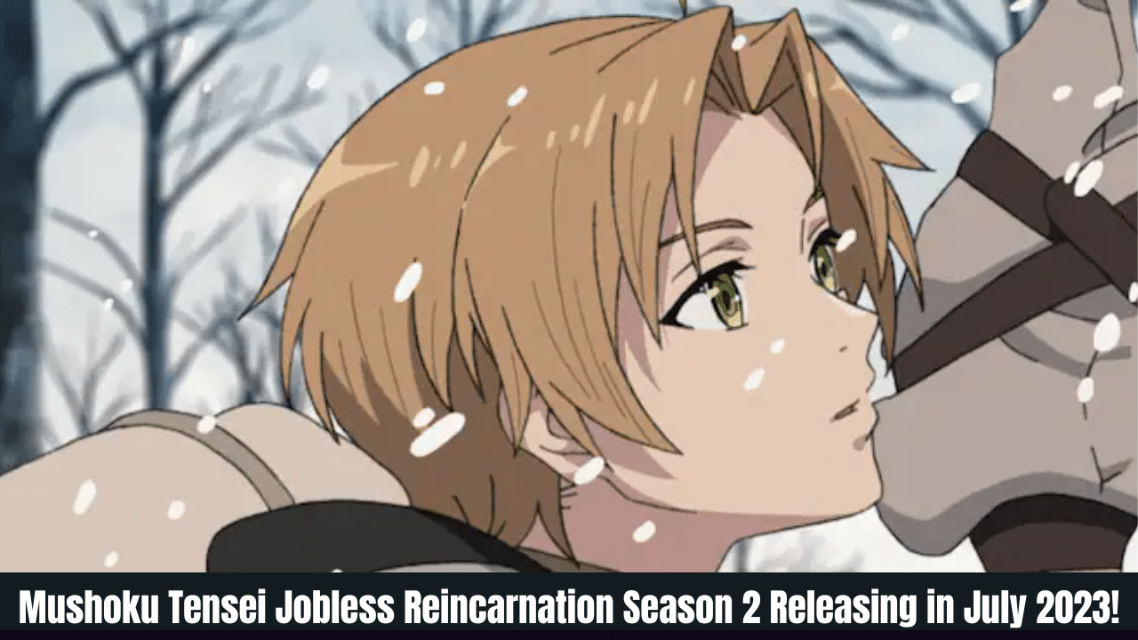 Mushoku Tensei Jobless Reincarnation Season 2 Releasing in July 2023!(1)